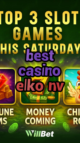 best casino elko nv-bonusvegascasino.igamblingorder.com